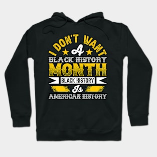 I don't want a black history month black history is American history Hoodie